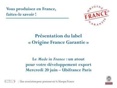 Présentation du label « Origine France Garantie »