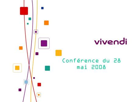 Conférence du 28 mai 2008 2 PRESENTATION DU GROUPE Filiale à 100 % de Vivendi, est le numéro un mondial de la musique avec plus d'un disque sur quatre.