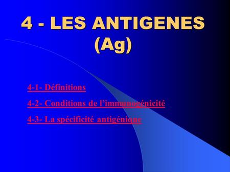 4 - LES ANTIGENES (Ag) 4-1- Définitions