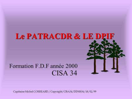 Le PATRACDR & LE DPIF CISA 34 Formation F.D.F année 2000