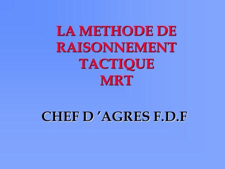 LA METHODE DE RAISONNEMENT TACTIQUE MRT