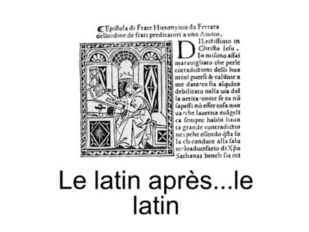 Le latin après...le latin.