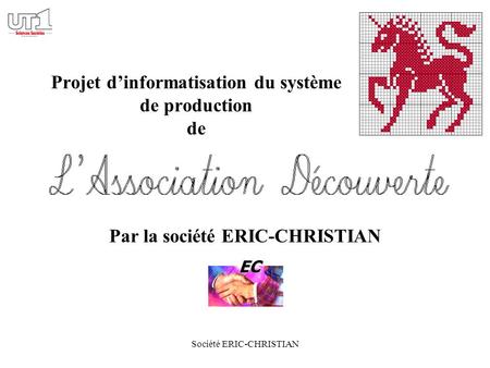 Société ERIC-CHRISTIAN Projet dinformatisation du système de production de Par la société ERIC-CHRISTIAN EC.