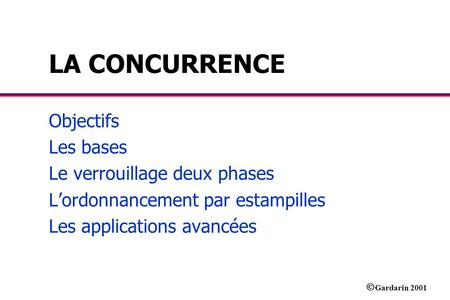 LA CONCURRENCE Objectifs Les bases Le verrouillage deux phases