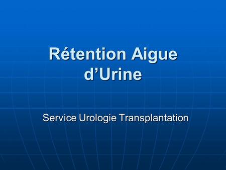 Rétention Aigue d’Urine