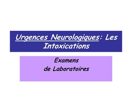 Urgences Neurologiques: Les Intoxications