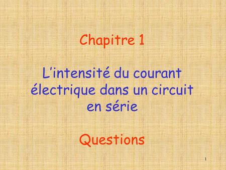 L’intensité du courant électrique dans un circuit en série