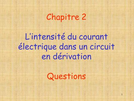L’intensité du courant électrique dans un circuit en dérivation