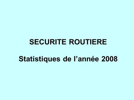 SECURITE ROUTIERE Statistiques de lannée 2008. ACCIDENTOLGIE 1998-2008.