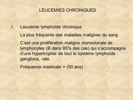 LEUCEMIES CHRONIQUES Leucémie lymphoïde chronique