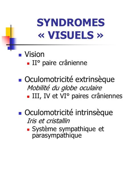 SYNDROMES « VISUELS » Vision Oculomotricité extrinsèque