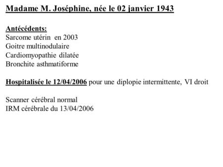 Madame M. Joséphine, née le 02 janvier 1943