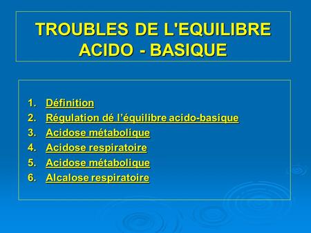 TROUBLES DE L'EQUILIBRE ACIDO - BASIQUE