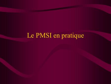Le PMSI en pratique.