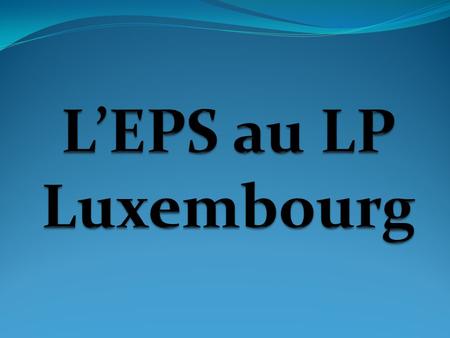 L’EPS au LP Luxembourg.