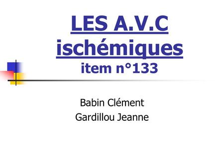 LES A.V.C ischémiques item n°133