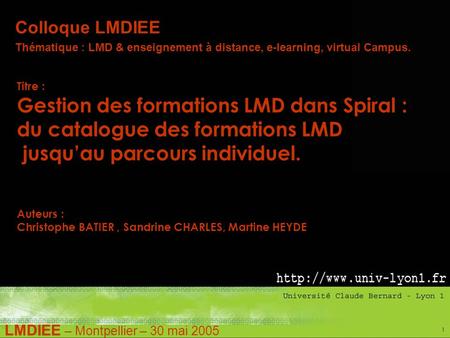 LMDIEE – Montpellier – 30 mai 2005 1 Colloque LMDIEE Thématique : LMD & enseignement à distance, e-learning, virtual Campus. Titre : Gestion des formations.