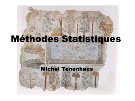 Méthodes Statistiques Michel Tenenhaus. 2 STATISTIQUE ? zExtraire des connaissances à partir de données pour décrire, expliquer, ou prévoir. zSimplifier.