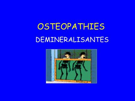 OSTEOPATHIES DEMINERALISANTES.