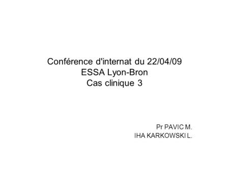 Conférence d'internat du 22/04/09 ESSA Lyon-Bron Cas clinique 3