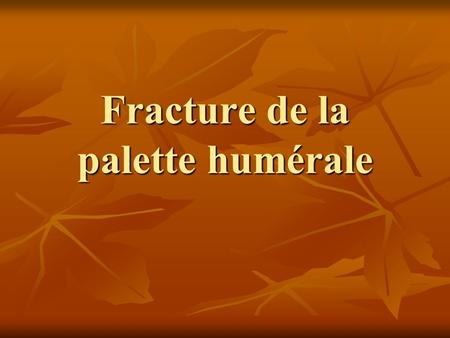 Fracture de la palette humérale