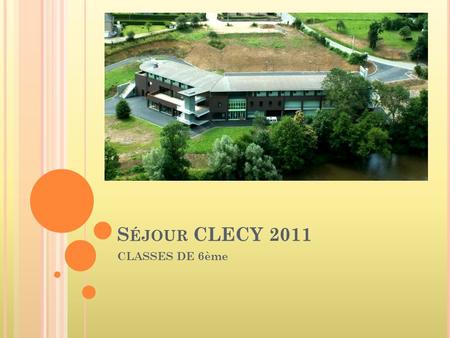S ÉJOUR CLECY 2011 CLASSES DE 6ème. L E PROJET -AUTONOMIE -Pratique de lescalade et du VTT en milieu naturel -Respect de la nature -Vie en collectivité