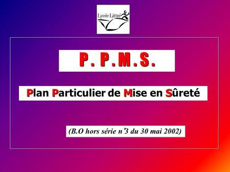 P. P. M. S. Plan Particulier de Mise en Sûreté (B.O hors série n°3 du 30 mai 2002)