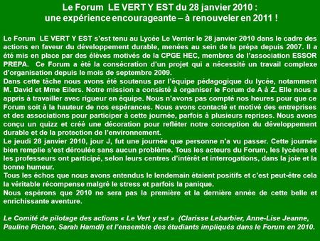 Le Forum LE VERT Y EST du 28 janvier 2010 : une expérience encourageante – à renouveler en 2011 ! Le Forum LE VERT Y EST sest tenu au Lycée Le Verrier.