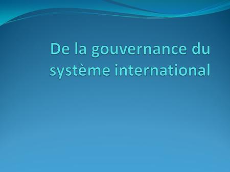 De la gouvernance du système international