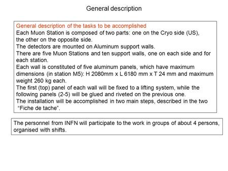 General description General description of the tasks to be accomplished Each Muon Station is composed of two parts: one on the Cryo side (US), the other.