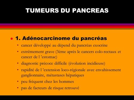 TUMEURS DU PANCREAS 1. Adénocarcinome du pancréas