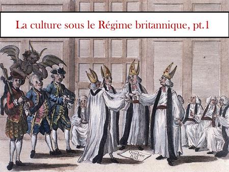 La culture sous le Régime britannique, pt.1