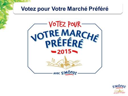 Votez pour Votre Marché Préféré. Une opération qui a fait parler des marchés Jeu concours en ligne pour élire le marché préféré des Français 2 ambassadeurs.