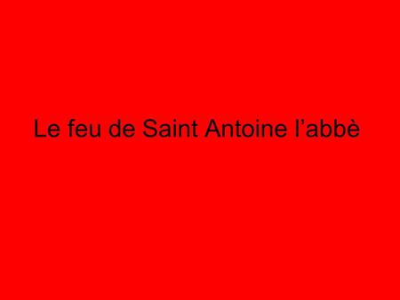 Le feu de Saint Antoine l’abbè