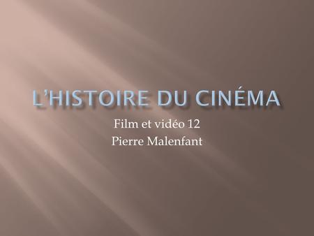 Film et vidéo 12 Pierre Malenfant