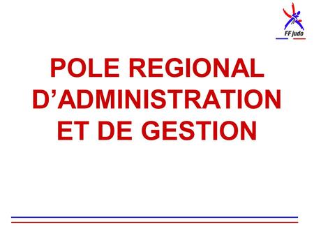 POLE REGIONAL D’ADMINISTRATION ET DE GESTION. 2 PRAG PRINCIPES DE BASE  OPTIMISATION  MUTUALISATION  MISSIONS ET ACTION.