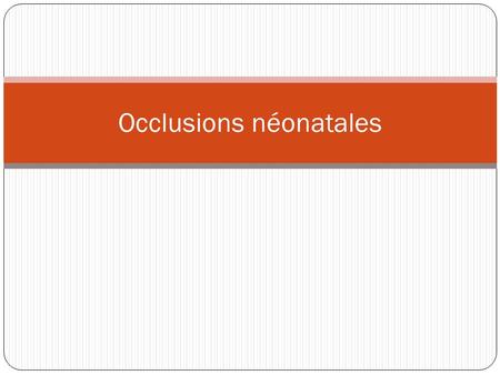 Occlusions néonatales