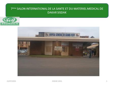 7ème SALON INTERNATIONAL DE LA SANTE ET DU MATERIEL MEDICAL DE DAKAR SISDAK 21/07/2015 SISDAK 2015.