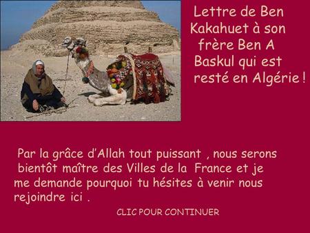 Lettre de Ben Kakahuet à son frère Ben A Baskul qui est resté en Algérie ! Par la grâce d’Allah tout puissant, nous serons bientôt maître des Villes de.