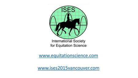Www.equitationscience.com www.ises2015vancouver.com.