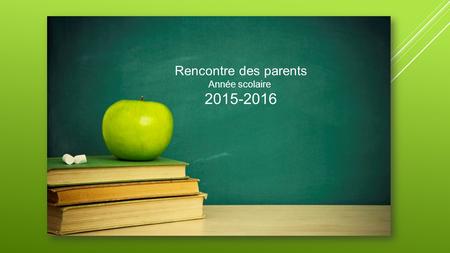 Rencontre des parents Année scolaire 2015-2016.