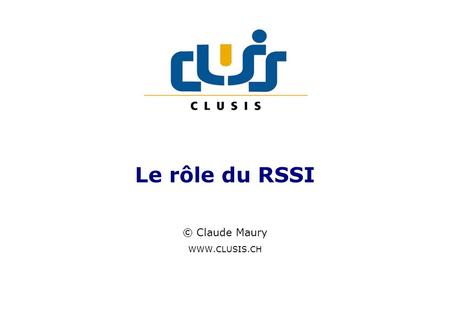 Le rôle du RSSI © Claude Maury 
