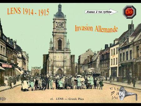Lens (Pas de Calais) Le 1 er août l’Allemagne déclare la guerre à la Russie et le même jour la France décrète la mobilisation générale. Le 3 août 1914.
