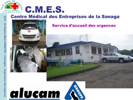 Créé le 30 janvier 2015 - monté par le SG C.M.E.S. Centre Médical des Entreprises de la Sanaga 2015 – Dr Antoine Marie KONGTSO – Chirurgien – Superviseur.
