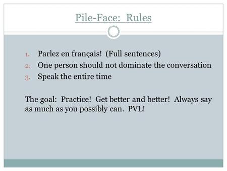Pile-Face: Rules Parlez en français! (Full sentences)