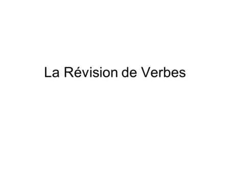 La Révision de Verbes.