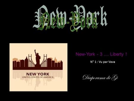 New-York - 3.... Liberty ! N° 1 : Vu par Vava Diaporama de Gi.