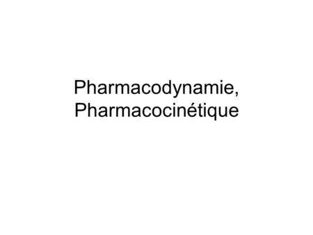 Pharmacodynamie, Pharmacocinétique