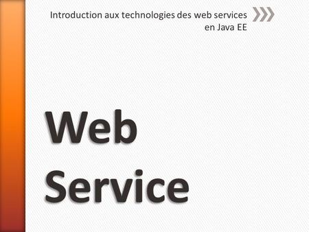 Introduction aux technologies des web services en Java EE