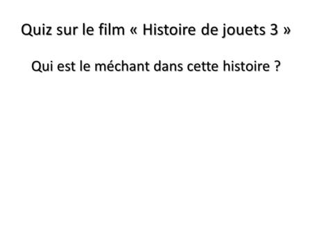 Quiz sur le film « Histoire de jouets 3 »